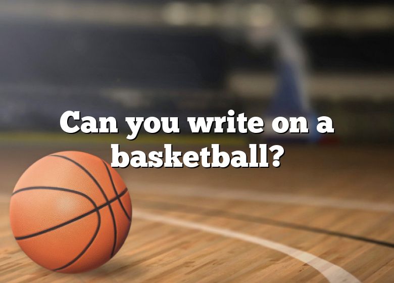 can-you-write-on-a-basketball-dna-of-sports