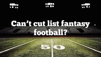 Can’t cut list fantasy football?