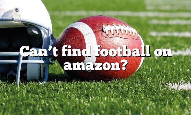 Can’t find football on amazon?