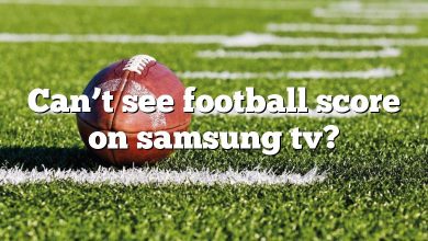 Can’t see football score on samsung tv?
