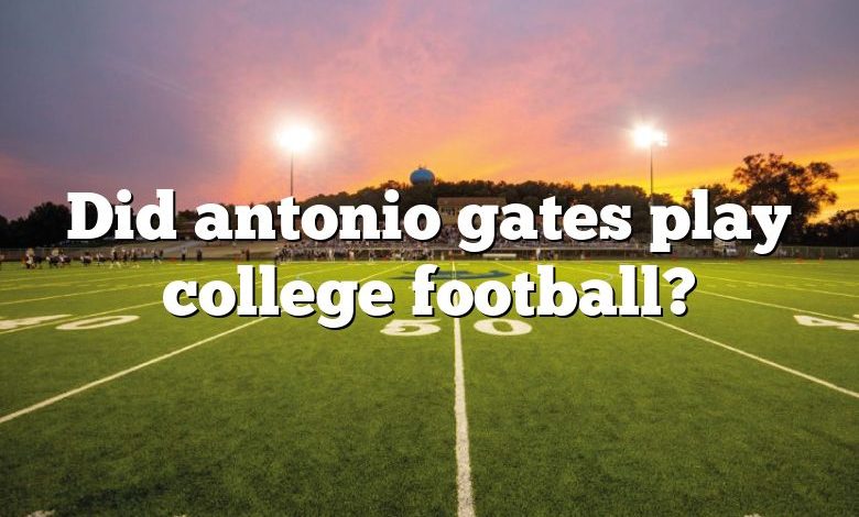 Did antonio gates play college football?