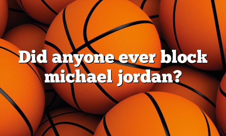 Did anyone ever block michael jordan?