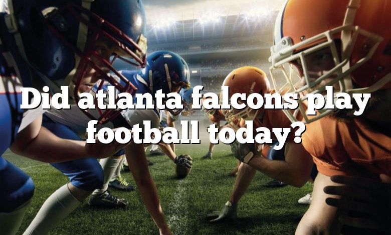 Did atlanta falcons play football today?