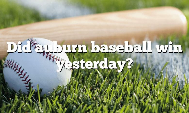 Did auburn baseball win yesterday?