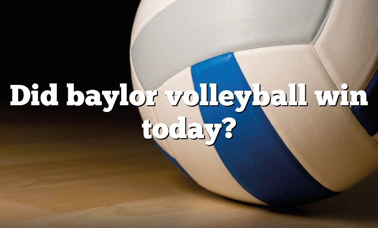 Did baylor volleyball win today?