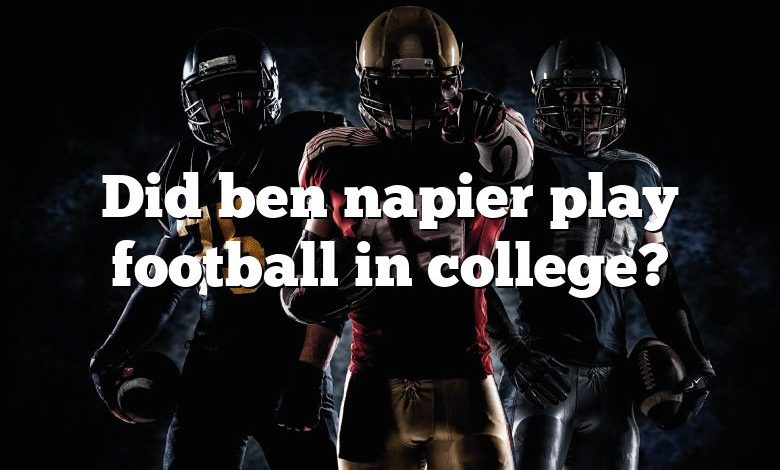 Did ben napier play football in college?