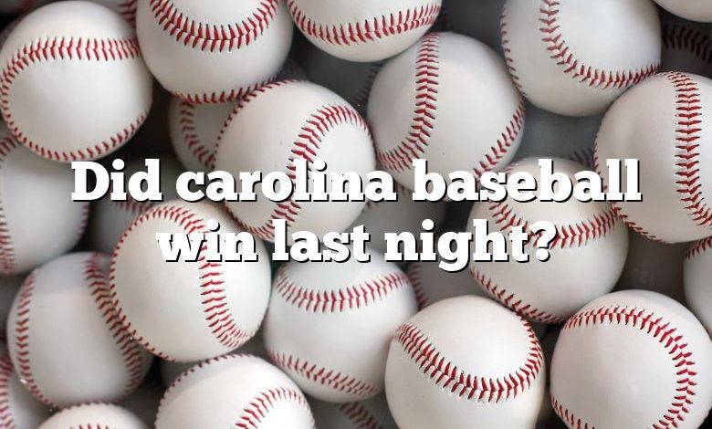 Did carolina baseball win last night?