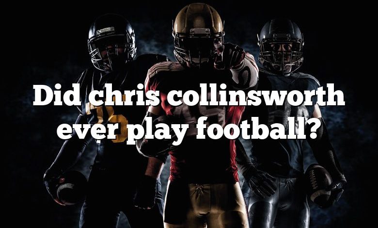 Did chris collinsworth ever play football?