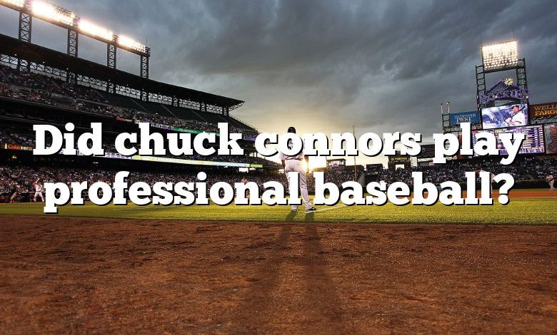 Did chuck connors play professional baseball?