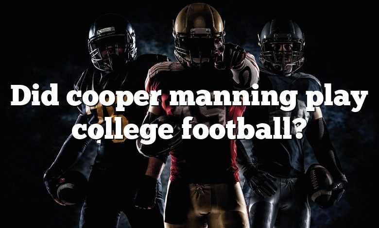 Did cooper manning play college football?