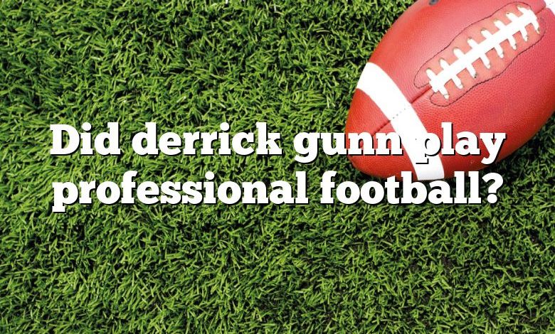 Did derrick gunn play professional football?