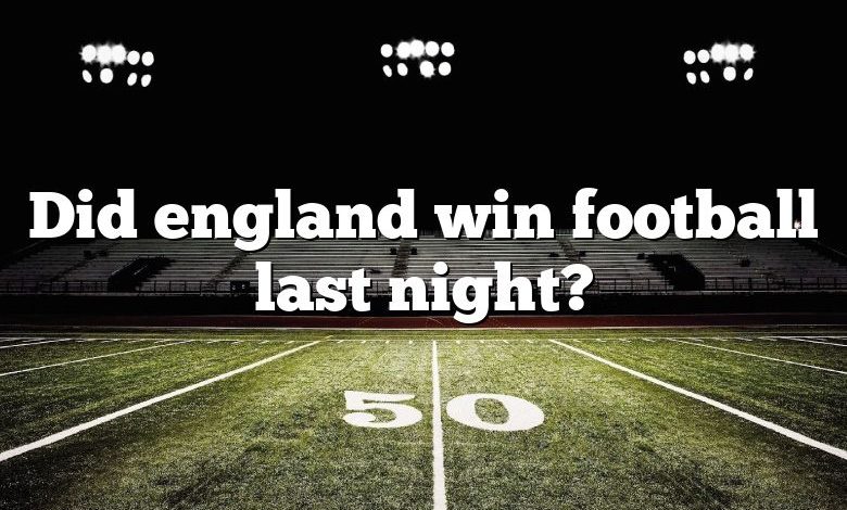 Did england win football last night?