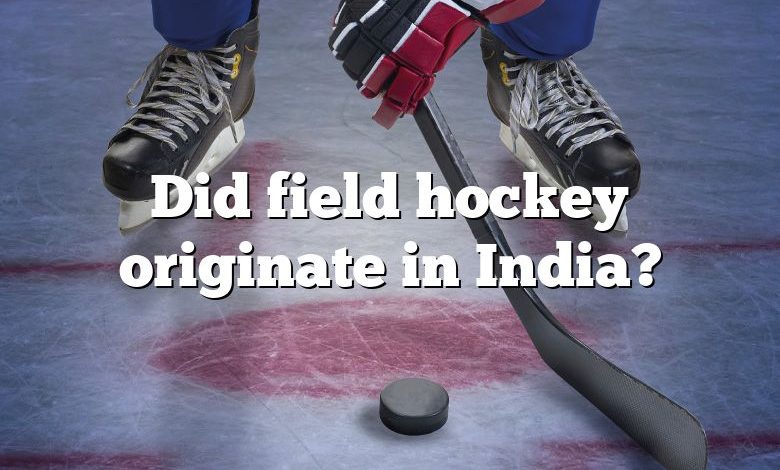 Did field hockey originate in India?