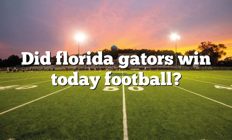 Did florida gators win today football?