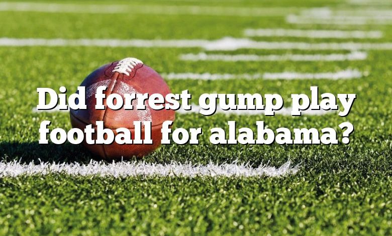 Did forrest gump play football for alabama?