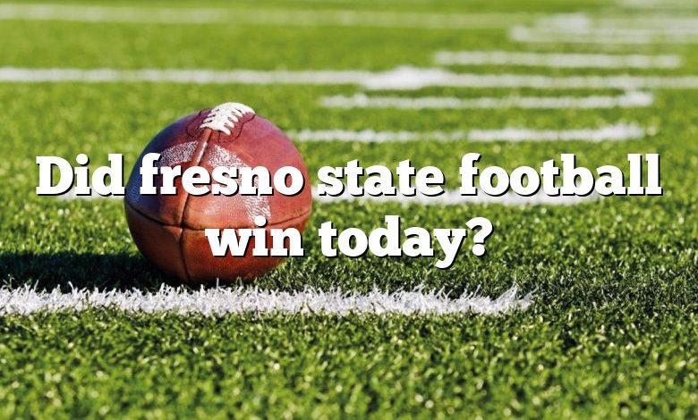 Did fresno state football win today?