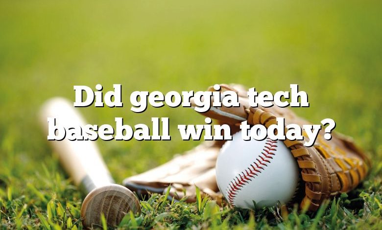 Did georgia tech baseball win today?