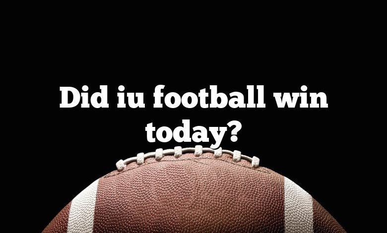 Did iu football win today?