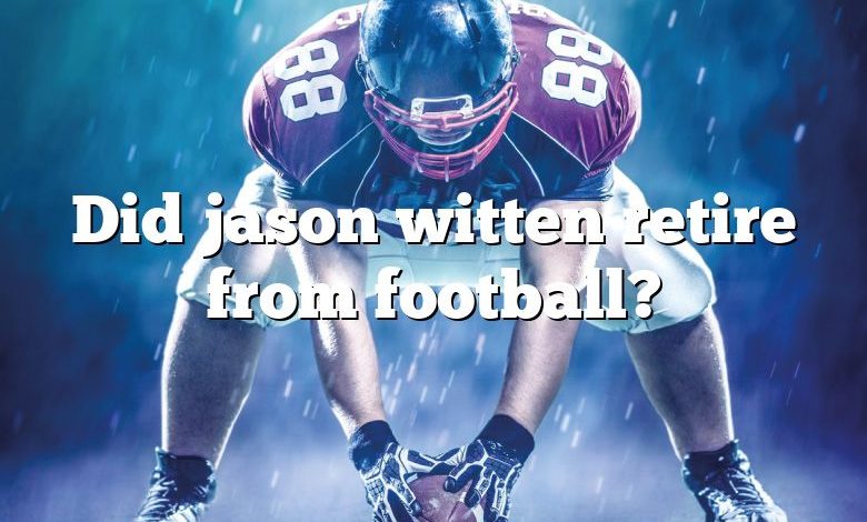 Did jason witten retire from football?