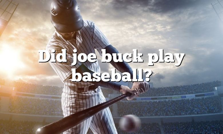 Did joe buck play baseball?