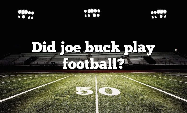 Did joe buck play football?