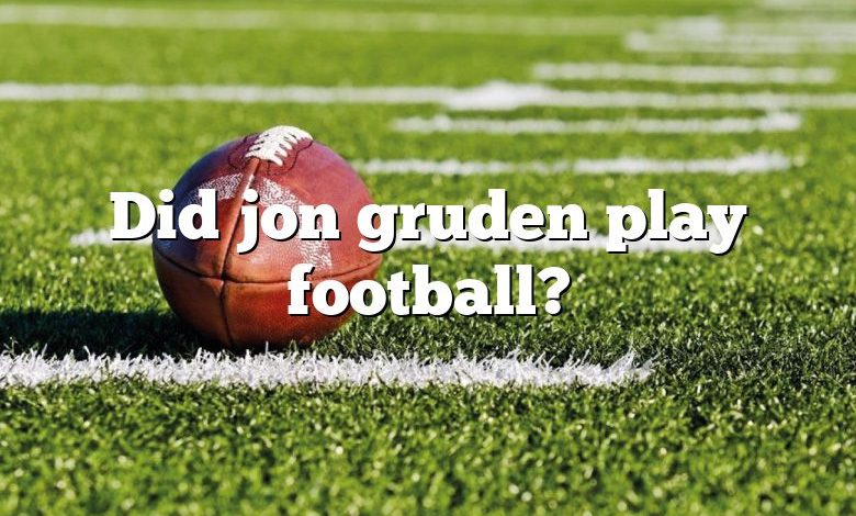 Did jon gruden play football?