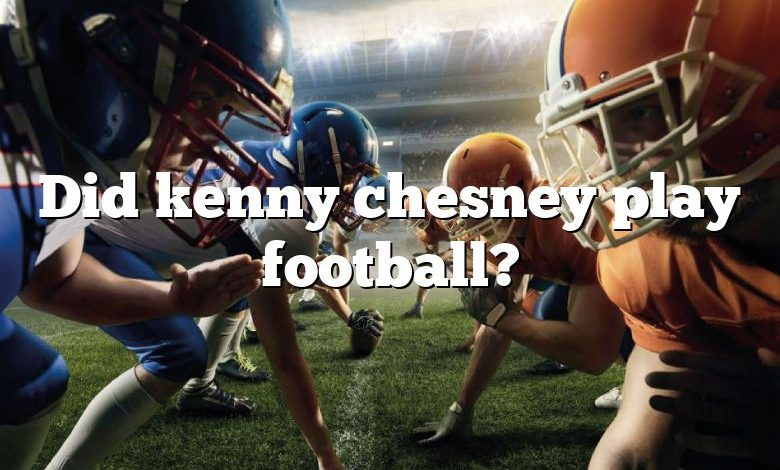 Did kenny chesney play football?