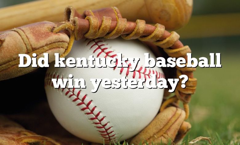 Did kentucky baseball win yesterday?