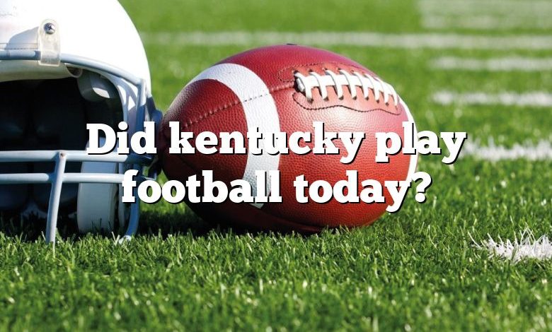 Did kentucky play football today?