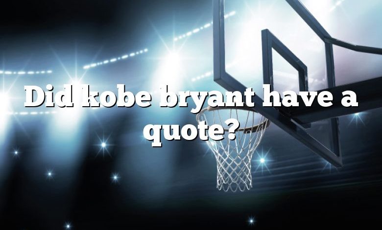 Did kobe bryant have a quote?