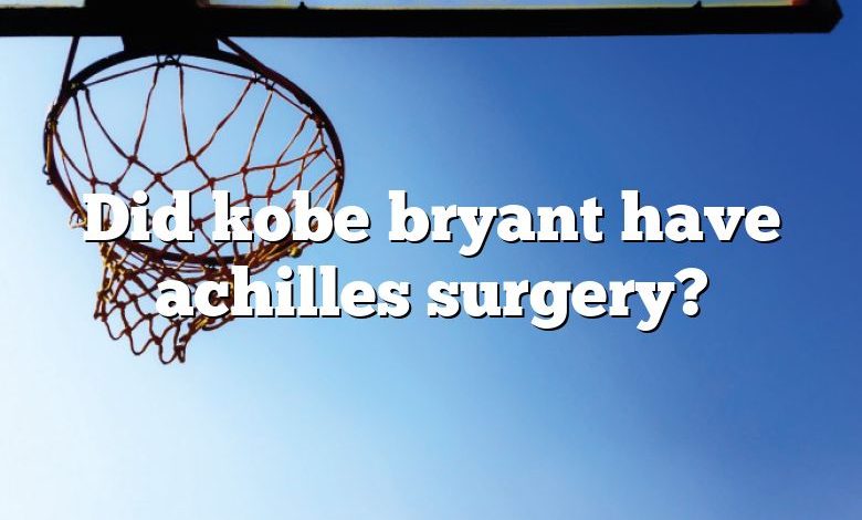 Did kobe bryant have achilles surgery?