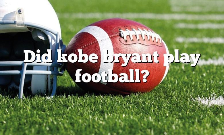 Did kobe bryant play football?