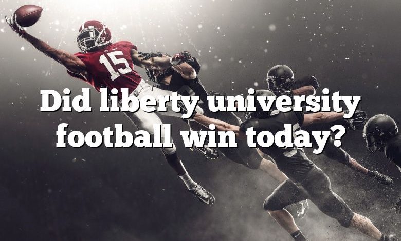 Did liberty university football win today?