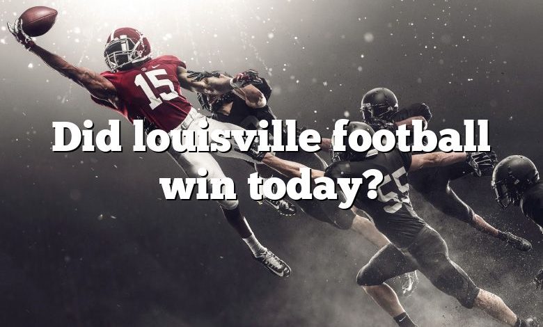 Did louisville football win today?