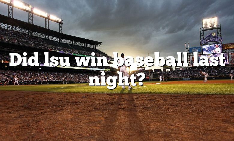 Did lsu win baseball last night?