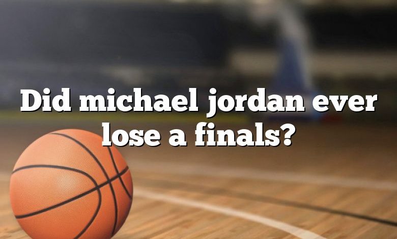 Did michael jordan ever lose a finals?