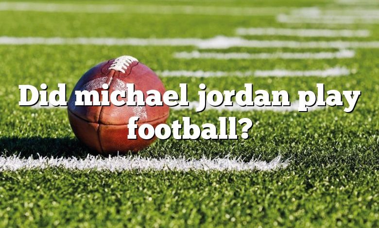 Did michael jordan play football?