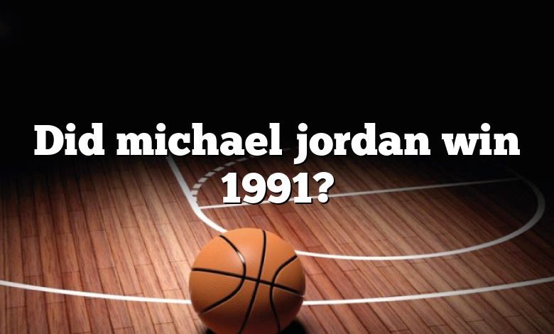 Did michael jordan win 1991?