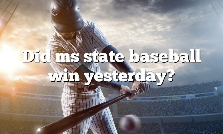 Did ms state baseball win yesterday?