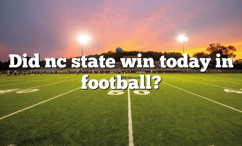 Did nc state win today in football?