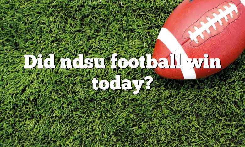 Did ndsu football win today?