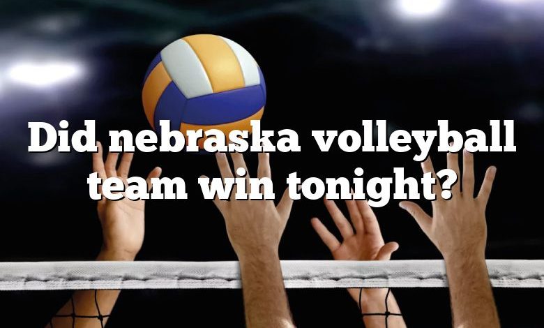 Did nebraska volleyball team win tonight?