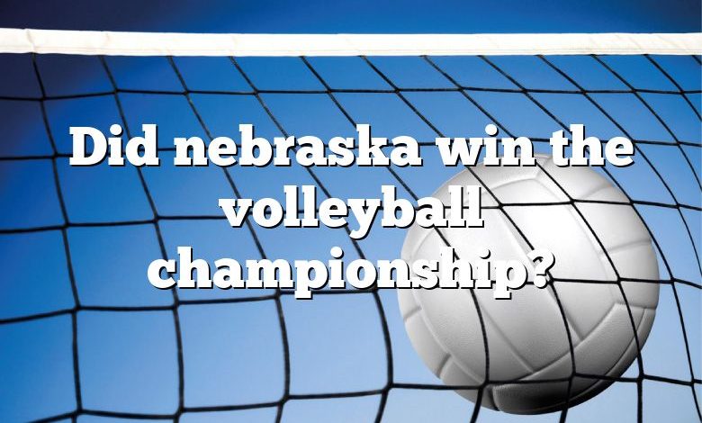 Did nebraska win the volleyball championship?