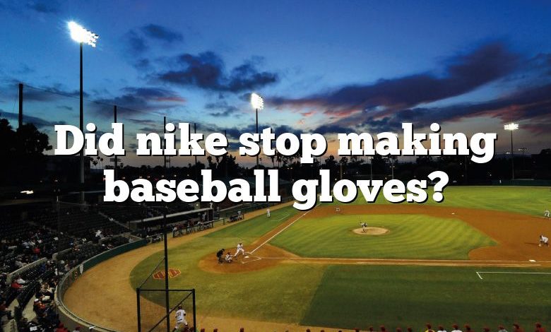 Did nike stop making baseball gloves?