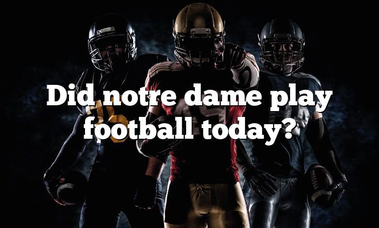 Did notre dame play football today?