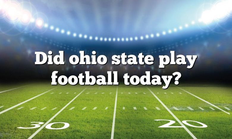 Did ohio state play football today?