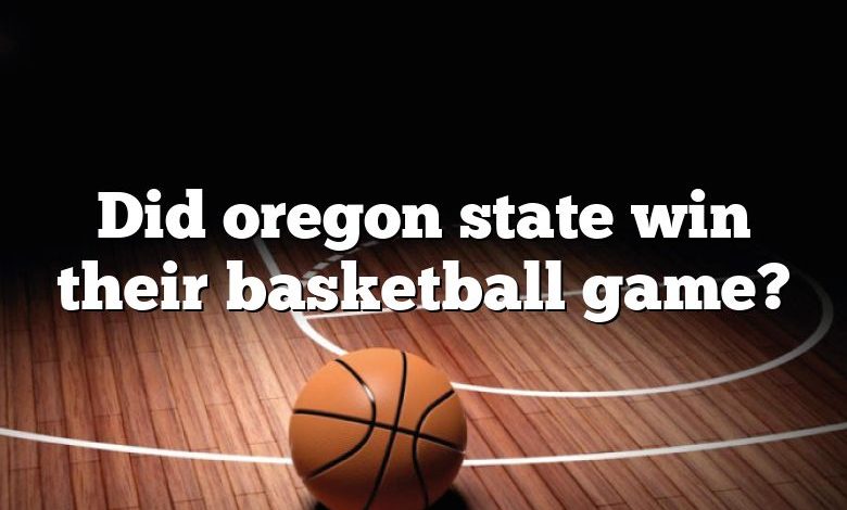 Did oregon state win their basketball game?