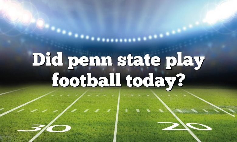 Did penn state play football today?