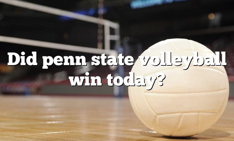 Did penn state volleyball win today?