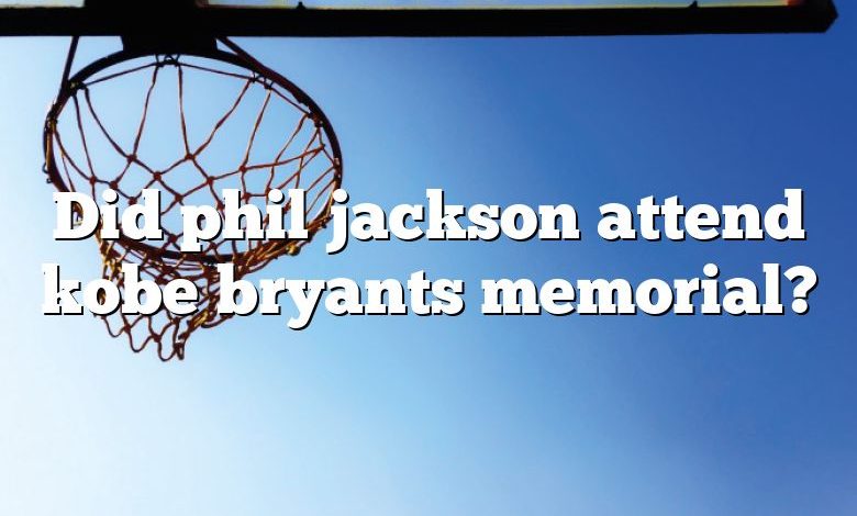 Did phil jackson attend kobe bryants memorial?